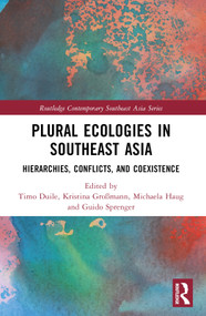 Plural Ecologies in Southeast Asia (Hierarchies, Conflicts, and Coexistence) - 9781032436340 by Timo Duile, Kristina Großmann, Michaela Haug, Guido Sprenger, 9781032436340