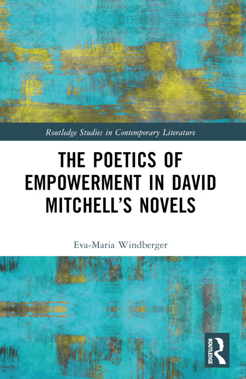 The Poetics of Empowerment in David Mitchell's Novels by Eva-Maria Windberger, 9781032318424