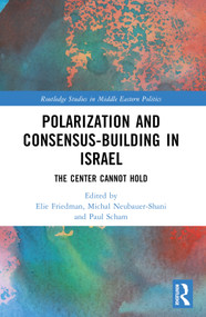 Polarization and Consensus-Building in Israel (The Center Cannot Hold) - 9781032293325 by Elie Friedman, Michal Neubauer-Shani, Paul Scham, 9781032293325