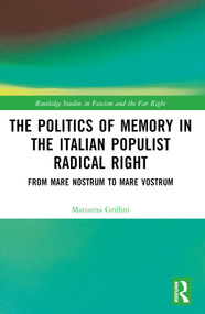 The Politics of Memory in the Italian Populist Radical Right (From Mare Nostrum to Mare Vostrum) by Marianna Griffini, 9781032180434