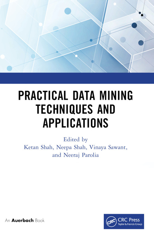 Practical Data Mining Techniques and Applications by Ketan Shah, Neepa Shah, Vinaya Sawant, Neeraj Parolia, 9781032486772