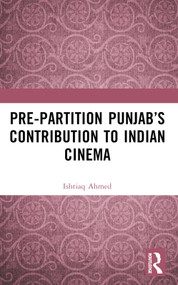 Pre-Partition Punjab's Contribution to Indian Cinema by Ishtiaq Ahmed, 9781032523583