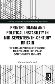 Printed Drama and Political Instability in Mid-Seventeenth-Century Britain by Christopher Orchard, 9781032508757