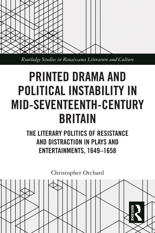 Printed Drama and Political Instability in Mid-Seventeenth-Century Britain by Christopher Orchard, 9781032508757