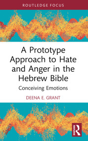 A Prototype Approach to Hate and Anger in the Hebrew Bible - 9781032391724 by Deena Grant, 9781032391724