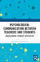 Psychological Communication Between Teachers and Students (Understanding Students' Difficulties) by Jihai Yao, 9781032418629