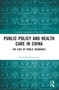 Public Policy and Health Care in China (The Case of Public Insurance) - 9781032486208 by Peter Nan-shong Lee, 9781032486208