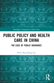 Public Policy and Health Care in China (The Case of Public Insurance) - 9781032486208 by Peter Nan-shong Lee, 9781032486208