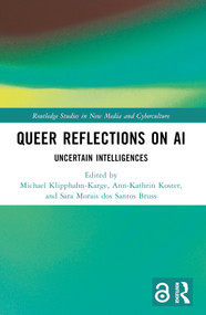 Queer Reflections on AI (Uncertain Intelligences) by Michael Klipphahn-Karge, Ann-Kathrin Koster, Sara Morais dos Santos Bruss, 9781032414041