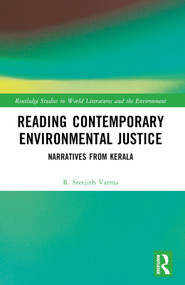 Reading Contemporary Environmental Justice (Narratives from Kerala) by R. Sreejith Varma, 9781032293714
