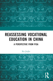 Reassessing Vocational Education in China (A Perspective From PISA) by Xu JinJie, 9781032526126
