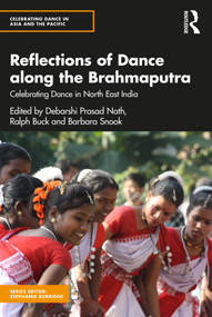 Reflections of Dance along the Brahmaputra (Celebrating Dance in North East India) - 9781032504988 by Ralph Buck, Barbara Snook, Debarshi Prasad Nath, 9781032504988
