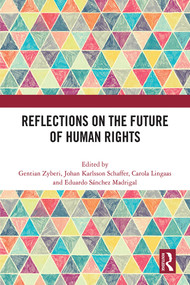 Reflections on the Future of Human Rights by Gentian Zyberi, Johan Karlsson Schaffer, Carola Lingaas, Eduardo Sánchez Madrigal, 9781032519579