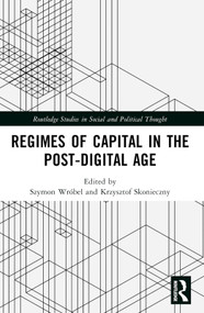 Regimes of Capital in the Post-Digital Age by Szymon Wróbel, Krzysztof Skonieczny, 9781032445212