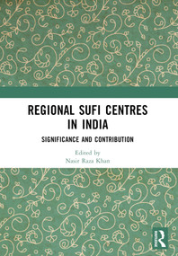 Regional Sufi Centres in India (Significance and Contribution) - 9781032508948 by Nasir Raza Khan, 9781032508948