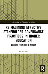 Reimagining Effective Stakeholder Governance Practices in Higher Education (Lessons from South Africa) by Felix Omal, 9781032120317