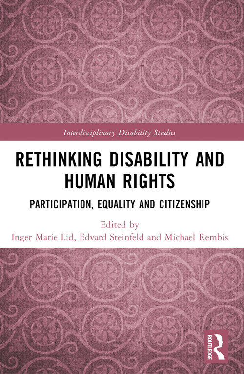 Rethinking Disability and Human Rights (Participation, Equality and Citizenship) by Inger Marie Lid, Edward Steinfeld, Michael Rembis, 9780367511562