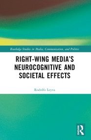 Right-Wing Media's Neurocognitive and Societal Effects by Rodolfo Leyva, 9781032153308