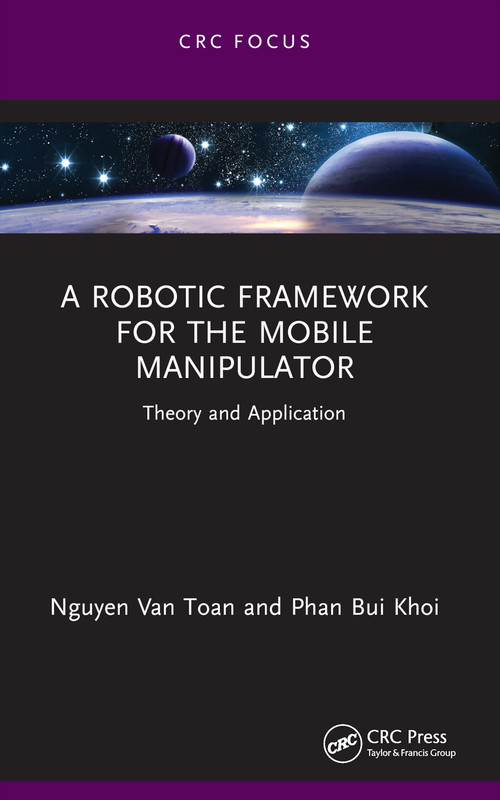 A Robotic Framework for the Mobile Manipulator (Theory and Application) - 9781032403083 by Nguyen Van Toan, Phan Bui Khoi, 9781032403083