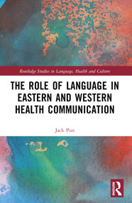 The Role of Language in Eastern and Western Health Communication by Jack Pun, 9780367554507