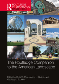 The Routledge Companion to the American Landscape by Chris W. Post, Alyson L. Greiner, Geoffrey L. Buckley, 9780367640187