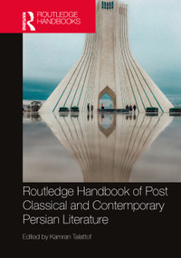 Routledge Handbook of Post Classical and Contemporary Persian Literature by Kamran Talattof, 9781032455266