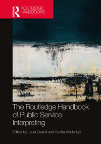 The Routledge Handbook of Public Service Interpreting by Laura Gavioli, Cecilia Wadensjö, 9781032391151