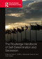 The Routledge Handbook of Self-Determination and Secession by Ryan D. Griffiths, Aleksandar Pavković, Peter Radan, 9780367692469