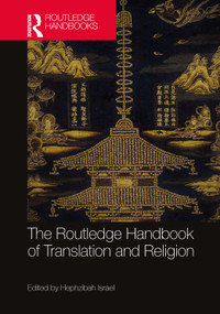 The Routledge Handbook of Translation and Religion by Hephzibah Israel, 9781032369471