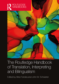The Routledge Handbook of Translation, Interpreting and Bilingualism by Aline Ferreira, John W. Schwieter, 9780367623494