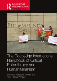 The Routledge International Handbook of Critical Philanthropy and Humanitarianism by Katharyne Mitchell, Polly Pallister-Wilkins, 9780367755034