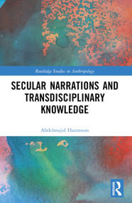 Secular Narrations and Transdisciplinary Knowledge by Abdelmajid Hannoum, 9781032100579