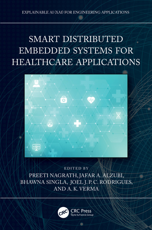 Smart Distributed Embedded Systems for Healthcare Applications by Preeti Nagrath, Jafar A. Alzubi, Bhawna Singla, Joel J. P. C. Rodrigues, A. K. Verma, 9781032183497