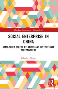 Social Enterprise in China (State-Third Sector Relations and Institutional Effectiveness) - 9781032139593 by Echo Lei Wang, 9781032139593
