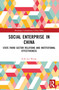 Social Enterprise in China (State-Third Sector Relations and Institutional Effectiveness) - 9781032139593 by Echo Lei Wang, 9781032139593