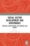 Social Sector Development and Governance (Empirical Investigations for Countries and Groups) - 9781032169613 by Ramesh Chandra Das, 9781032169613