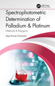 Spectrophotometric Determination of Palladium & Platinum (Methods & Reagents) by Ajay Kumar Goswami, 9781032232461