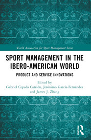 Sport Management in the Ibero-American World (Product and Service Innovations) by Gabriel Cepeda Carrión, Jerónimo García-Fernández, James J. Zhang, 9781032482408