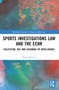 Sports Investigations Law and the ECHR (Collection, Use and Exchange of Intelligence) by Björn Hessert, 9781032375007