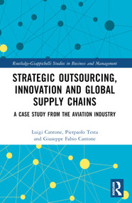 Strategic Outsourcing, Innovation and Global Supply Chains (A Case Study from the Aviation Industry) by Luigi Cantone, Pierpaolo Testa, Giuseppe Fabio Cantone, 9781032455426