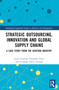 Strategic Outsourcing, Innovation and Global Supply Chains (A Case Study from the Aviation Industry) by Luigi Cantone, Pierpaolo Testa, Giuseppe Fabio Cantone, 9781032455426