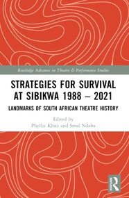 Strategies for Survival at SIBIKWA 1988 - 2021 (Landmarks of South African Theatre History) by Phyllis Klotz, Smal Ndaba, 9781032182681