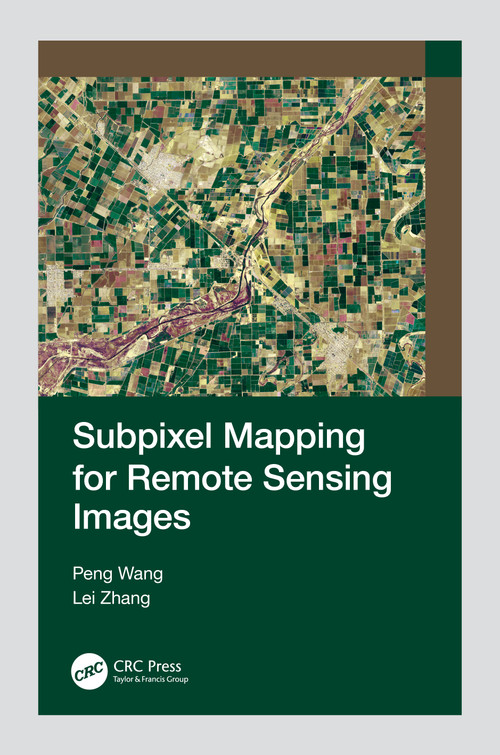Subpixel Mapping for Remote Sensing Images by Peng Wang, Lei Zhang, 9781032245225