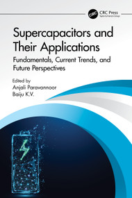 Supercapacitors and Their Applications (Fundamentals, Current Trends, and Future Perspectives) by Anjali Paravannoor, Baiju K.V., 9781032192628