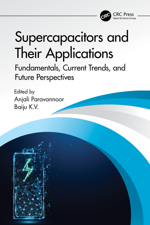 Supercapacitors and Their Applications (Fundamentals, Current Trends, and Future Perspectives) by Anjali Paravannoor, Baiju K.V., 9781032192628