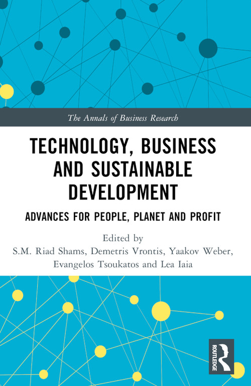 Technology, Business and Sustainable Development (Advances for People, Planet and Profit) by S.M. Riad Shams, Demetris Vrontis, Yaakov Weber, Evangelos Tsoukatos, Lea Iaia, 9781032275314