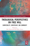Theological Perspectives on Free Will (Compatibility, Christology, and Community) by Aku Visala, Olli-Pekka Vainio, 9781032306735