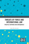Threats of Force and International Law (Practice, Responses and Consequences) by Agata Kleczkowska, 9781032452258