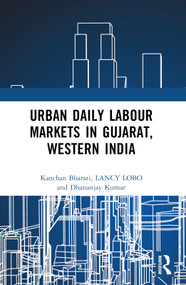 Urban Daily Labour Markets in Gujarat, Western India by Kanchan Bharati, Lancy Lobo, Dhananjay Kumar, 9781032522456