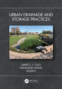 Urban Drainage and Storage Practices by James C.Y. Guo, Wenliang Wang, Junqi Li, 9781032256146